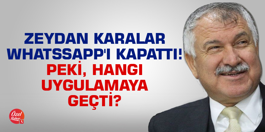 Zeydan Karalar WhatssApp'ı kapattı! Peki, hangi uygulamaya geçti?