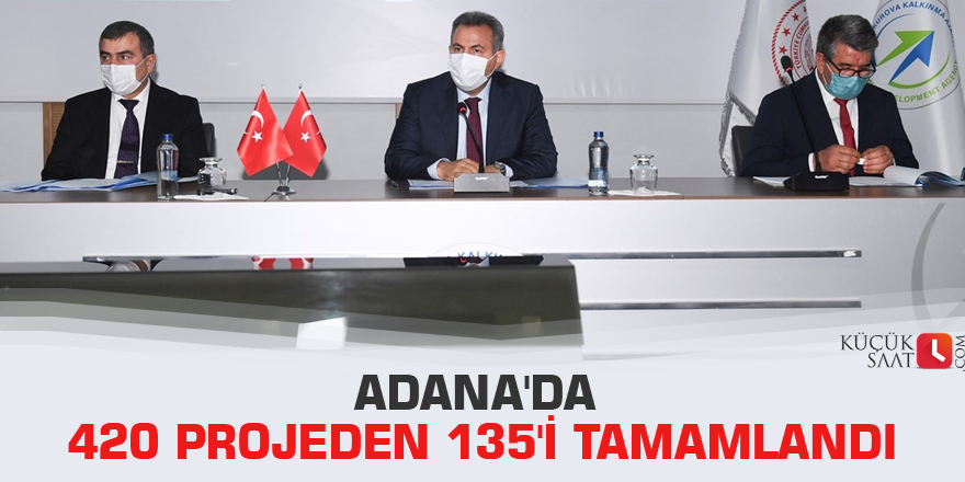 Adana'da 420 projeden 135'i tamamlandı