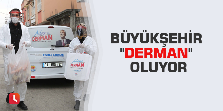 Büyükşehir "Derman" oluyor