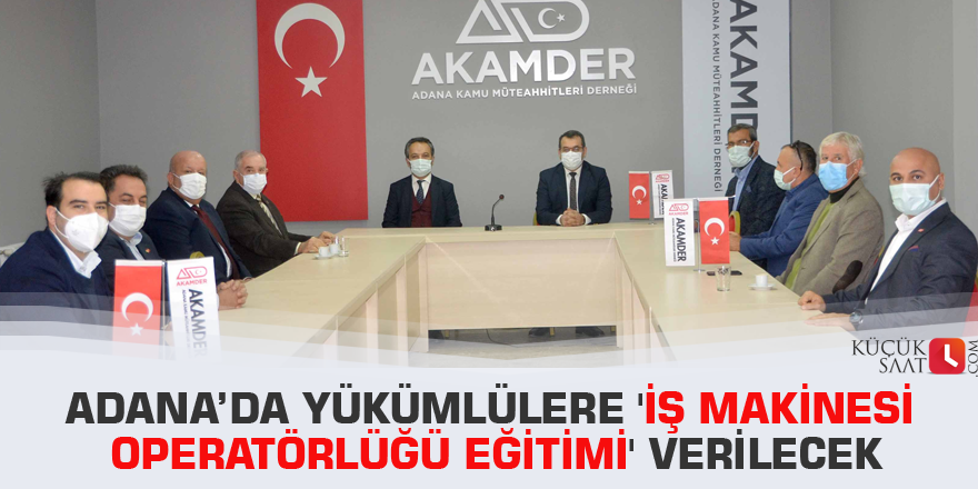 Adana’da yükümlülere 'İş makinesi operatörlüğü eğitimi' verilecek