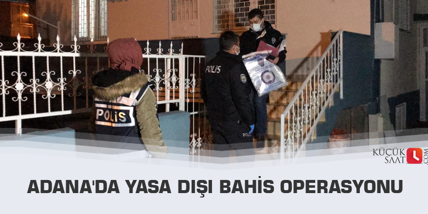 Adana'da yasa dışı bahis operasyonu