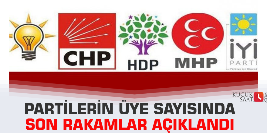 Partilerin üye sayısında son rakamlar açıklandı