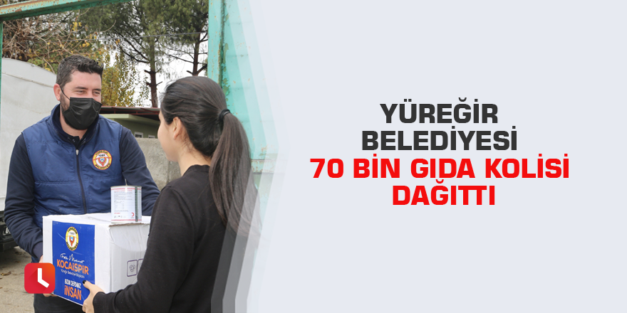 Yüreğir Belediyesi 70 bin gıda kolisi dağıttı