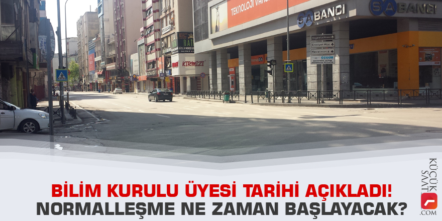 Bilim Kurulu üyesi tarihi açıkladı! Normalleşme ne zaman başlayacak?