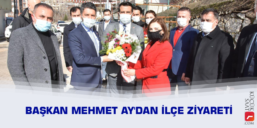 Başkan Mehmet Ay'dan ilçe ziyareti