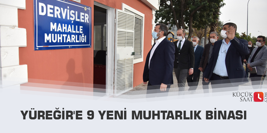 Yüreğir'e 9 yeni muhtarlık binası