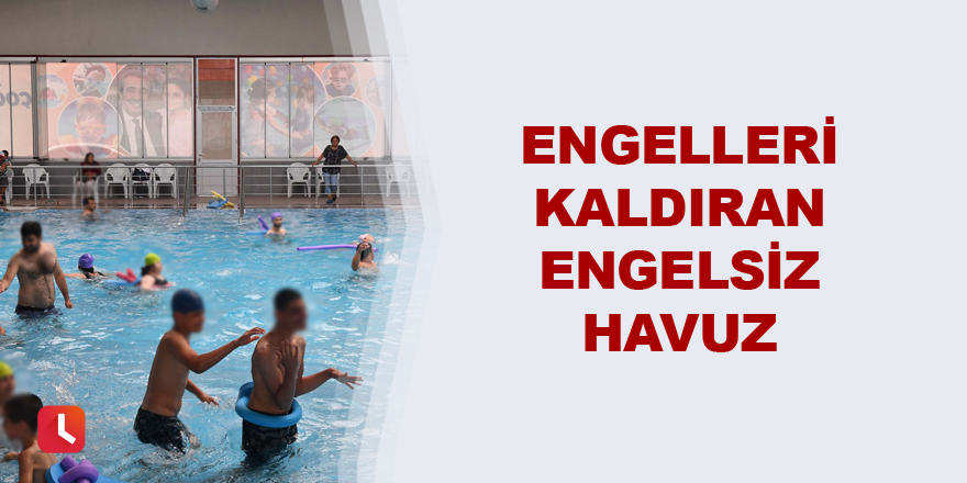 Engelleri kaldıran engelsiz havuz