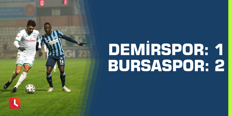 Adana Demirspor: 1 - Bursaspor: 2
