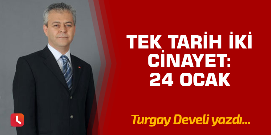 Tek Tarih İki Cinayet: 24 Ocak