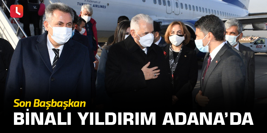 Binali Yıldırım Adana’da