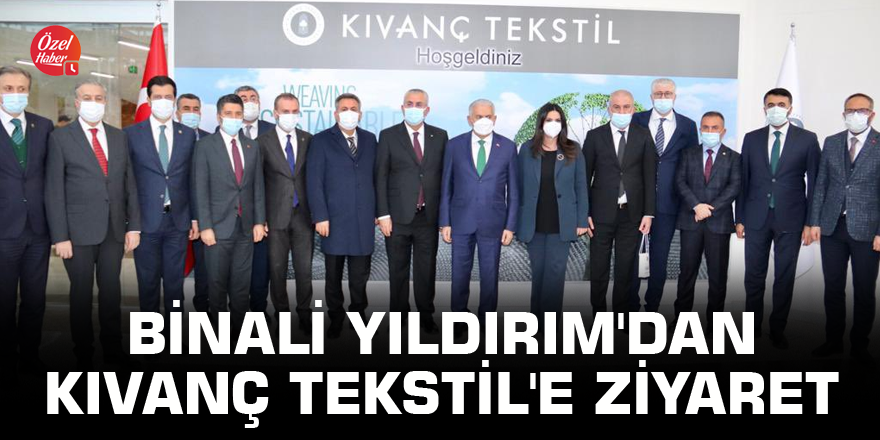 Binali Yıldırım'dan Kıvanç Tekstil'e ziyaret