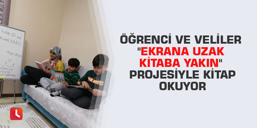 Öğrenci ve veliler "Ekrana uzak kitaba yakın" projesiyle kitap okuyor