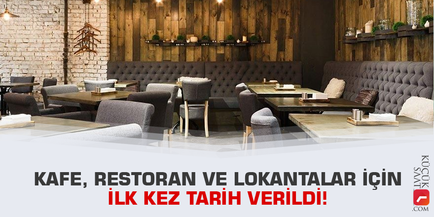 Kafe, restoran ve lokantalar için ilk kez tarih verildi!