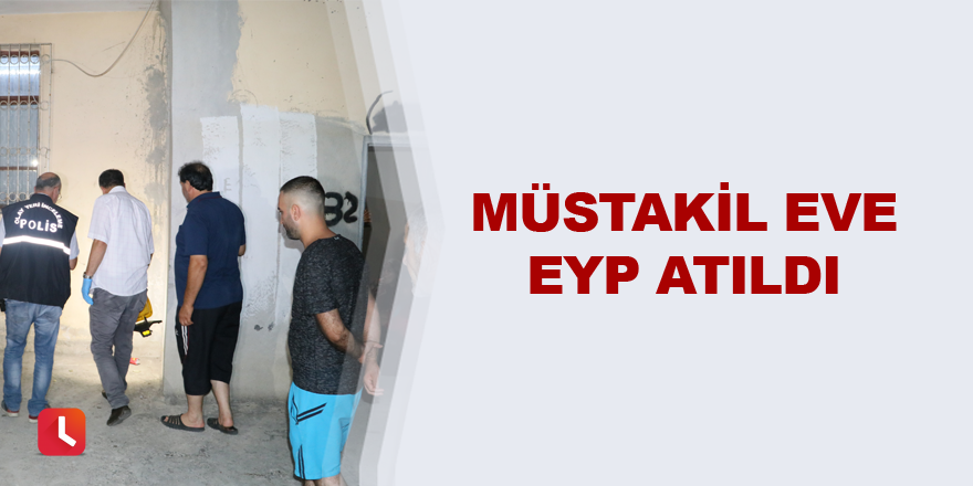 Müstakil eve EYP atıldı