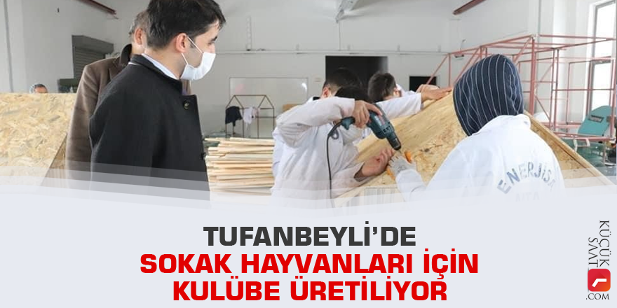 Tufanbeyli’de sokak hayvanları için kulübe üretiliyor