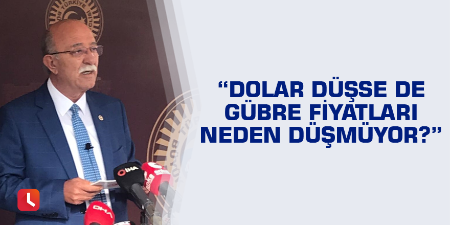 Koncuk: Dolar düşse de gübre fiyatları neden düşmüyor?