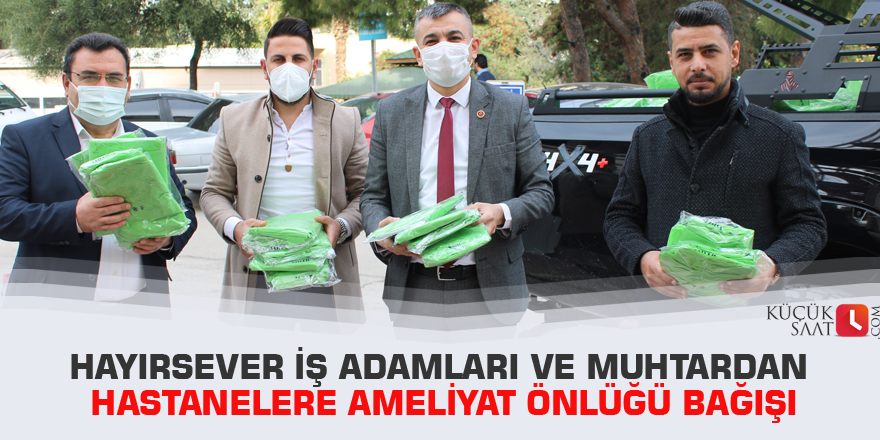 Hayırsever iş adamları ve muhtardan hastanelere ameliyat önlüğü bağışı