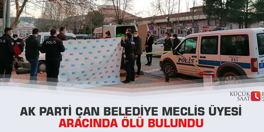 AK Parti Çan Belediye Meclis Üyesi aracında ölü bulundu