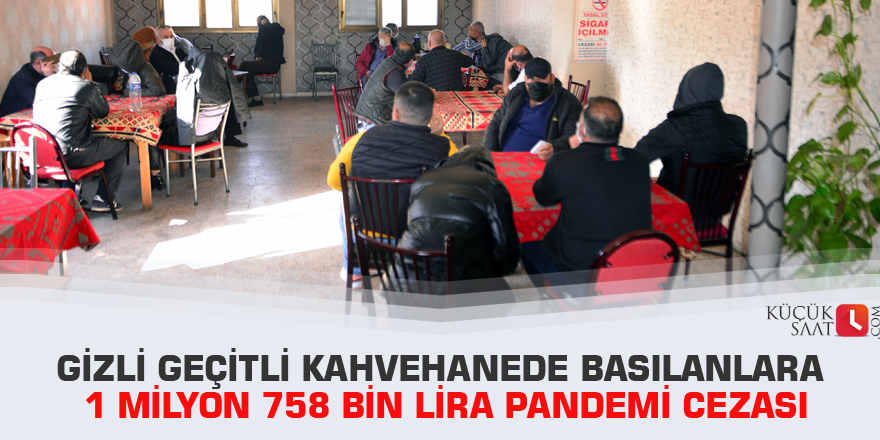 Gizli geçitli kahvehanede basılanlara 1 milyon 758 bin lira pandemi cezası