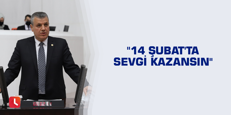 "14 Şubat'ta sevgi kazansın"
