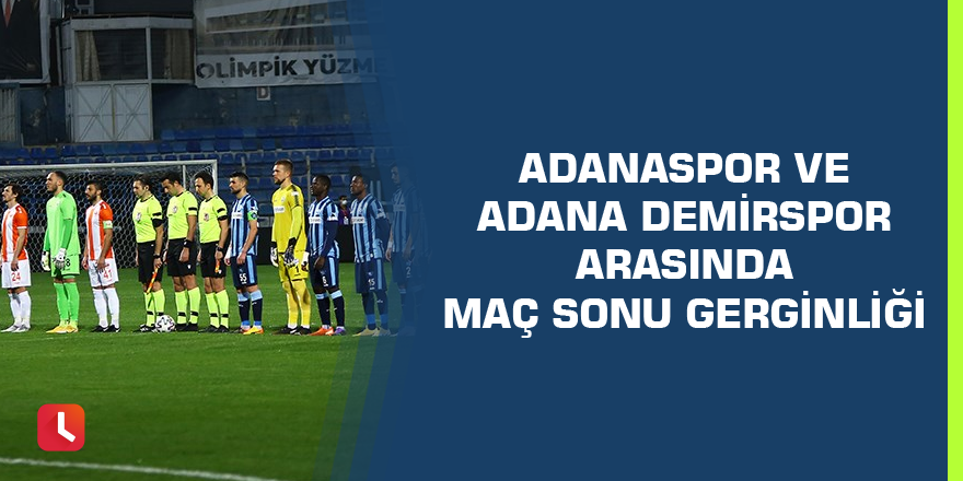 Adanaspor ve Adana Demirspor arasında maç sonu gerginlik