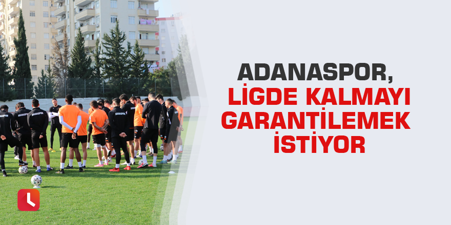 Adanaspor, ligde kalmayı garantilemek istiyor