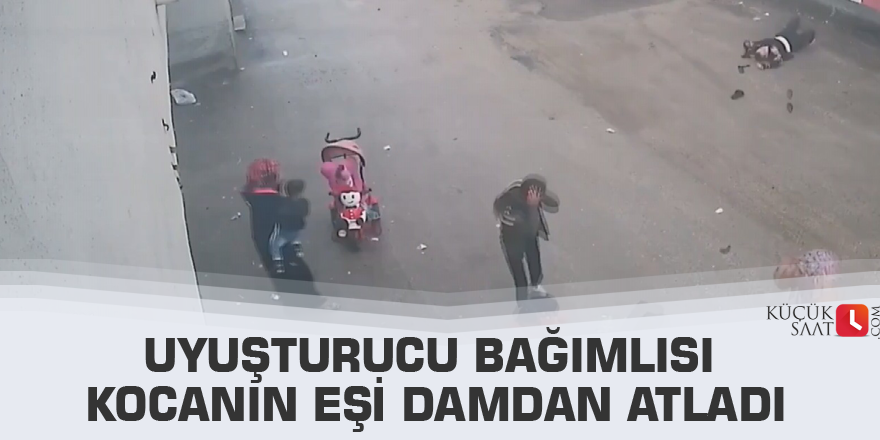 Uyuşturucu bağımlısı kocanın eşi damdan atladı