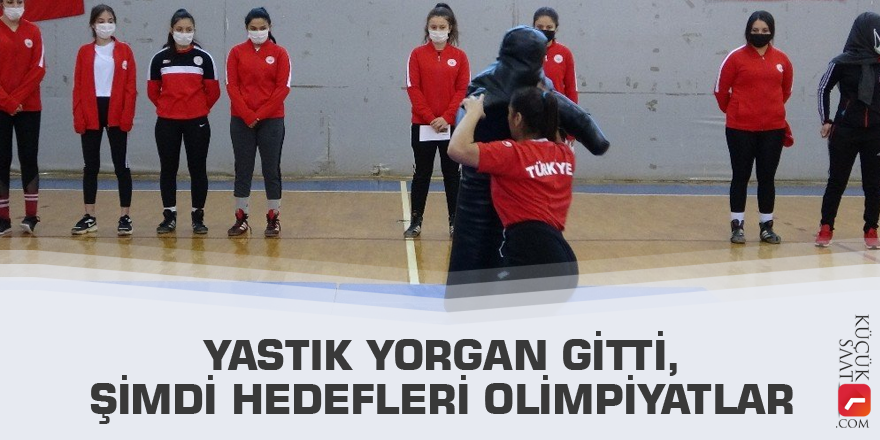 Yastık yorgan gitti, şimdi hedefleri olimpiyatlar
