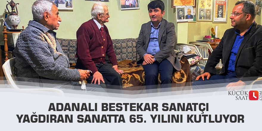 Adanalı bestekar sanatçı Yağdıran sanatta 65. yılını kutluyor