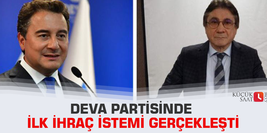Deva Partisinde ilk ihraç İstemi gerçekleşti