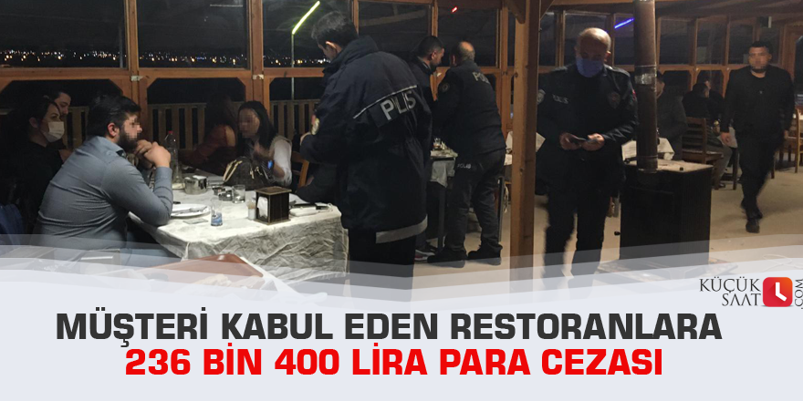 Müşteri kabul eden restoranlara 236 bin 400 lira para cezası