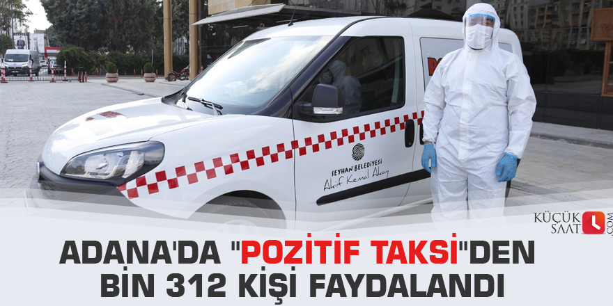 Adana'da "Pozitif Taksi"den bin 312 kişi faydalandı