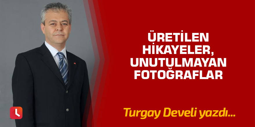Üretilen Hikayeler, Unutulmayan Fotoğraflar