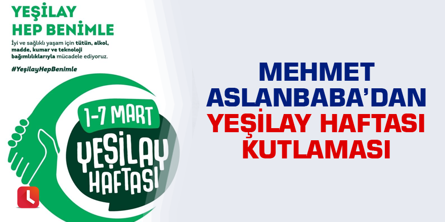 Yeşilay Adana Şube Başkanı Mehmet Aslanbaba’dan Yeşilay Haftası kutlaması