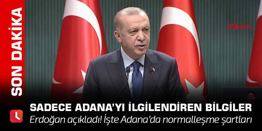 Erdoğan açıkladı! İşte Adana'da normalleşme şartları