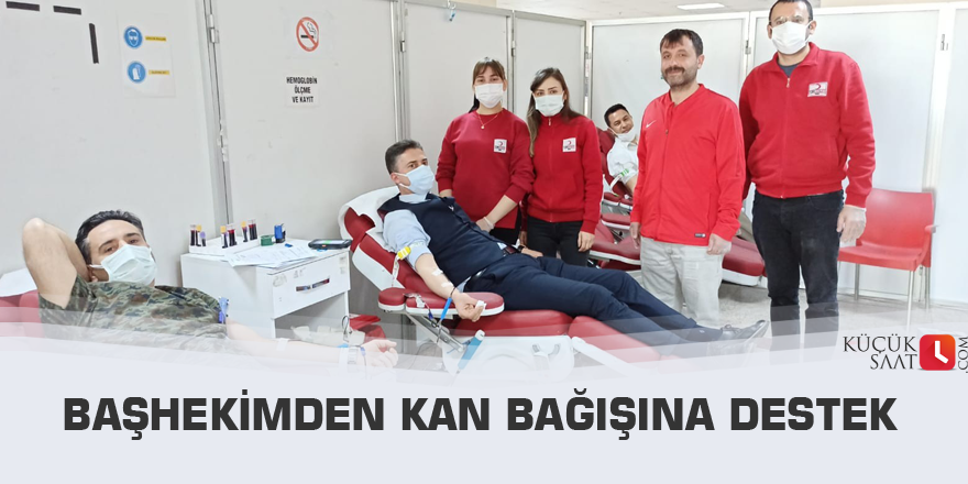 Başhekimden kan bağışına destek