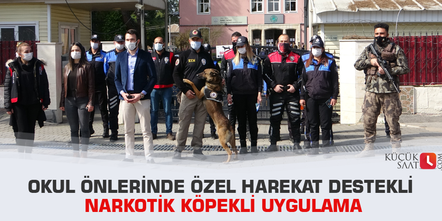 Okul önlerinde özel harekat destekli narkotik köpekli uygulama