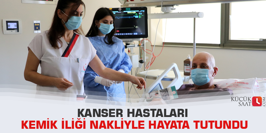 Kanser hastaları kemik iliği nakliyle hayata tutundu
