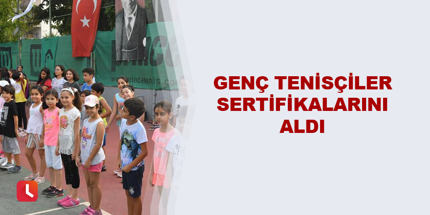 Genç tenisçiler sertifikalarını aldı