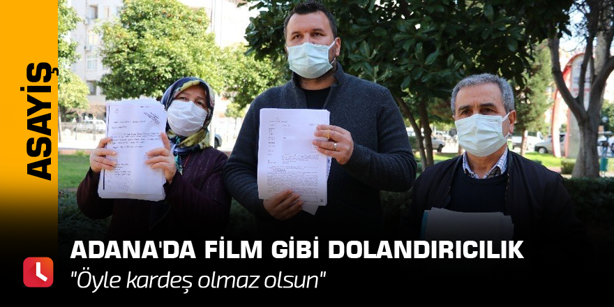Adana'da film gibi dolandırıcılık