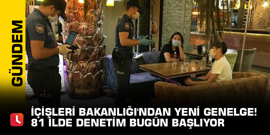 İçişleri Bakanlığı'ndan yeni genelge! 81 ilde denetim bugün başlıyor