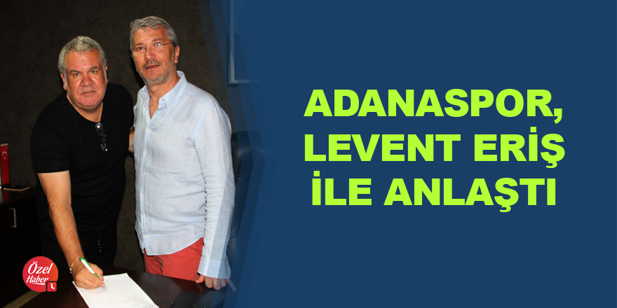 Adanaspor, Levent Eriş ile anlaştı