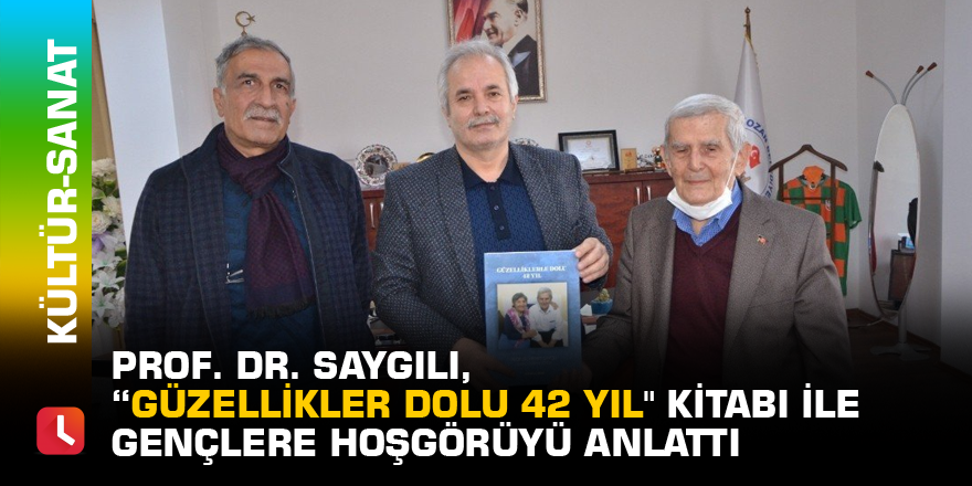 Prof. Dr. Saygılı, “Güzellikler Dolu 42 Yıl" kitabı ile gençlere hoşgörüyü anlattı