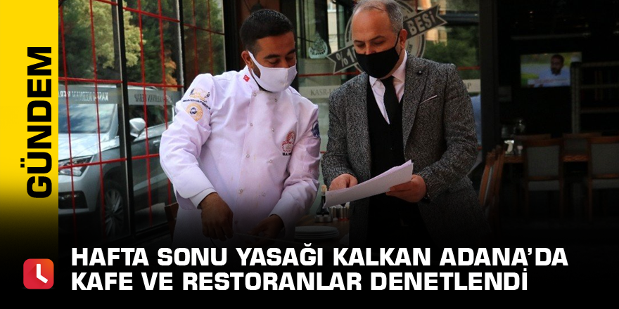 Hafta sonu yasağı kalkan Adana’da kafe ve restoranlar denetlendi