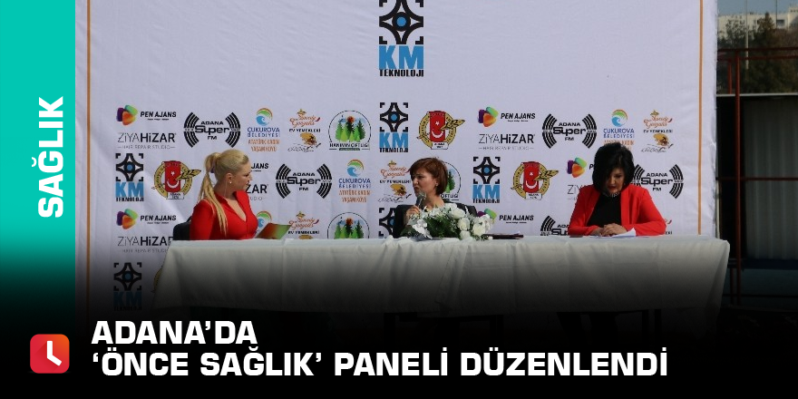 Adana’da ‘Önce Sağlık’ paneli düzenlendi