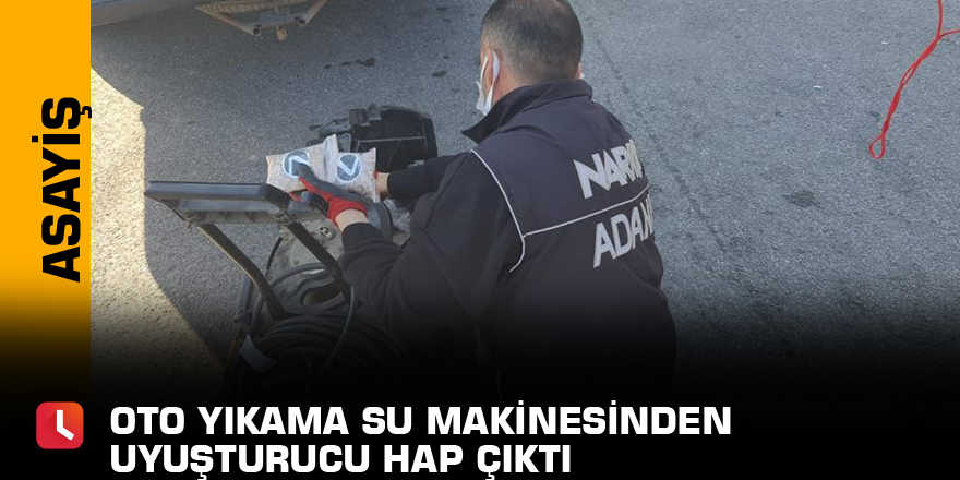 Oto yıkama su makinesinden uyuşturucu hap çıktı