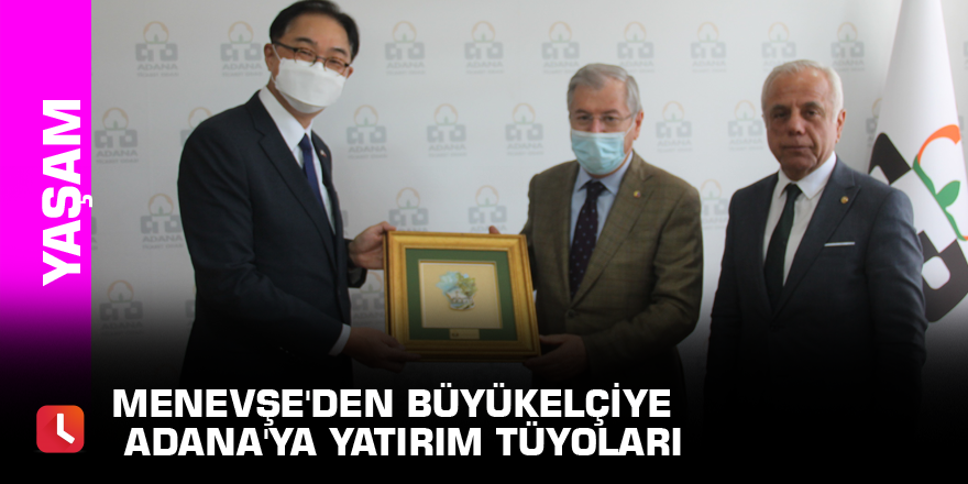 Menevşe'den büyükelçiye Adana'ya yatırım tüyoları