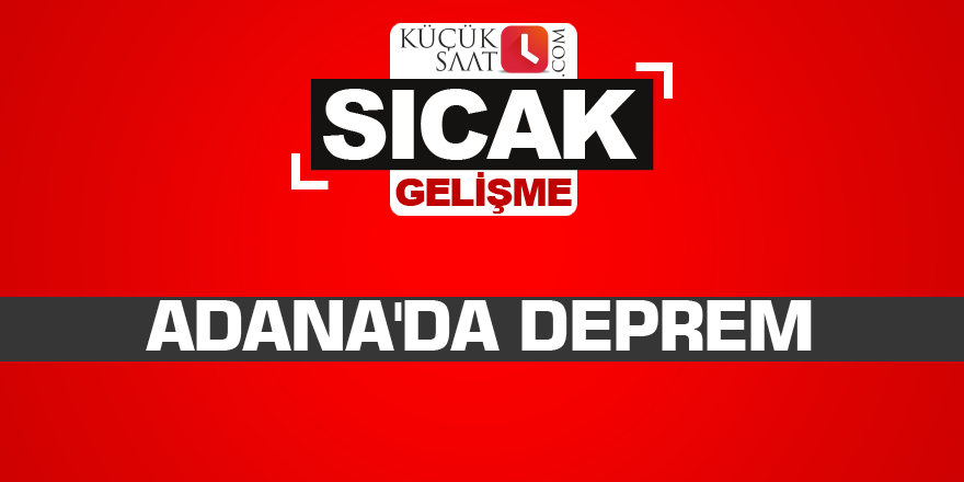 Adana'da deprem