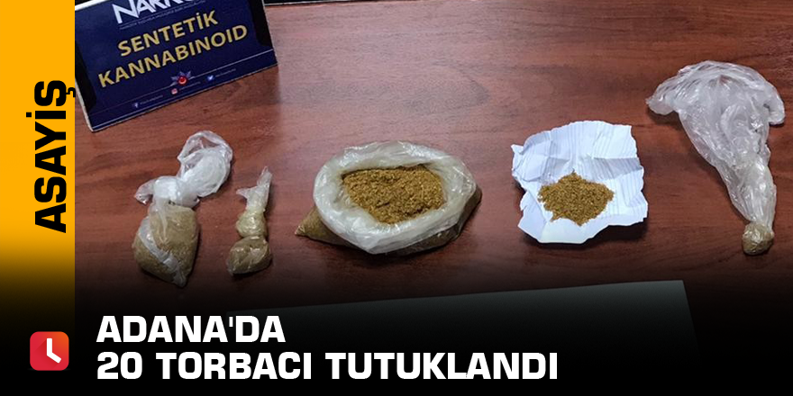 Adana'da 20 torbacı tutuklandı