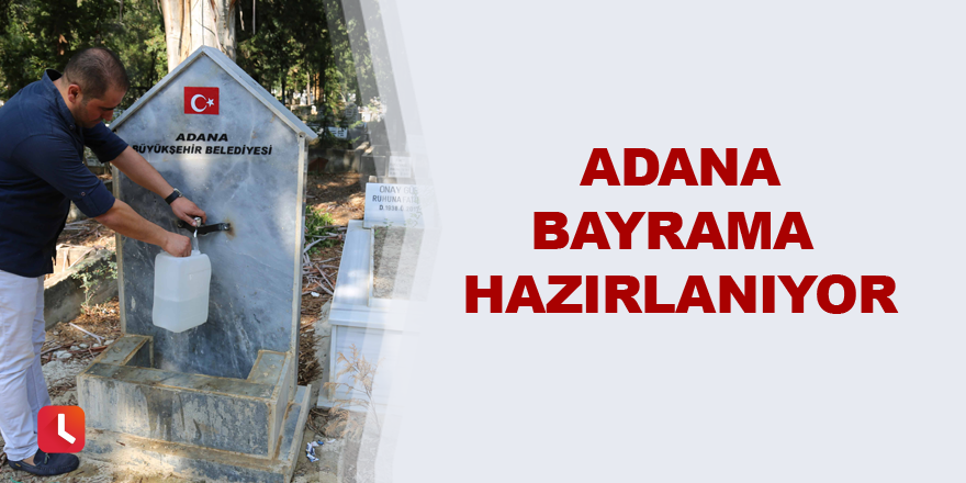 Adana bayrama hazırlanıyor